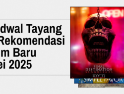Jadwal Tayang 9 Rekomendasi Sinema Baru Mei 2025